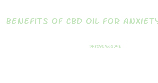 Benefits Of Cbd Oil For Anxiety