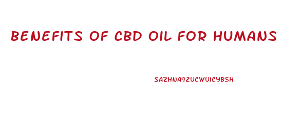 Benefits Of Cbd Oil For Humans