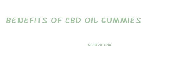 Benefits Of Cbd Oil Gummies