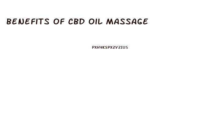 Benefits Of Cbd Oil Massage