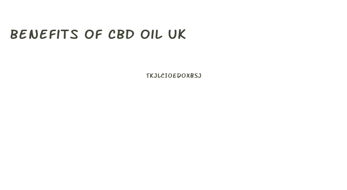 Benefits Of Cbd Oil Uk
