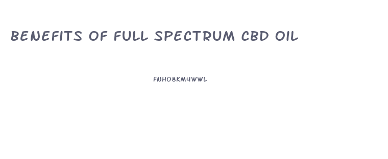 Benefits Of Full Spectrum Cbd Oil