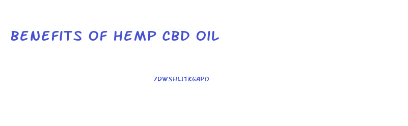 Benefits Of Hemp Cbd Oil