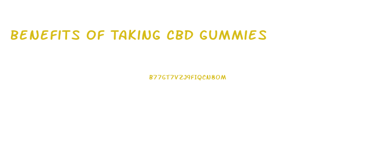 Benefits Of Taking Cbd Gummies