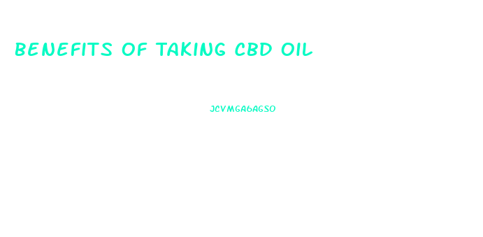 Benefits Of Taking Cbd Oil