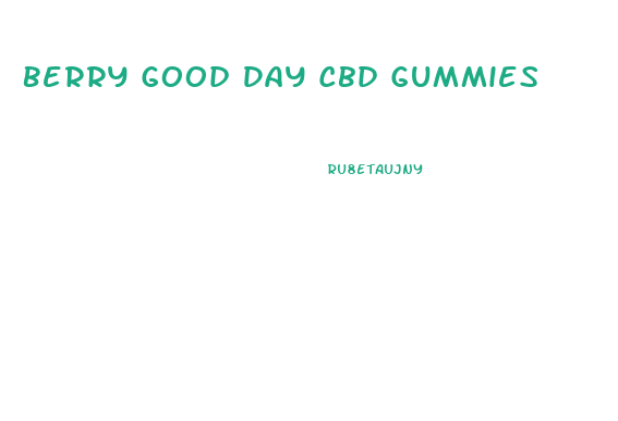 Berry Good Day Cbd Gummies