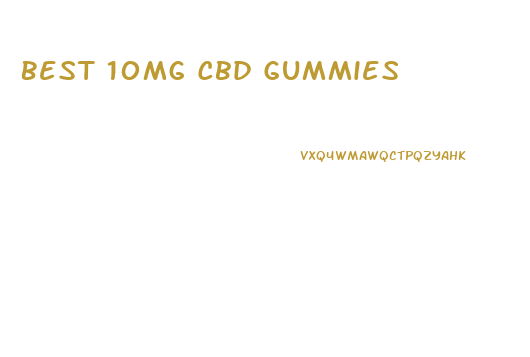 Best 10mg Cbd Gummies