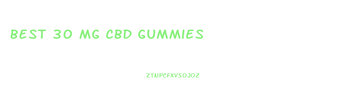 Best 30 Mg Cbd Gummies