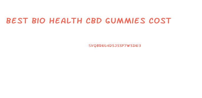 Best Bio Health Cbd Gummies Cost