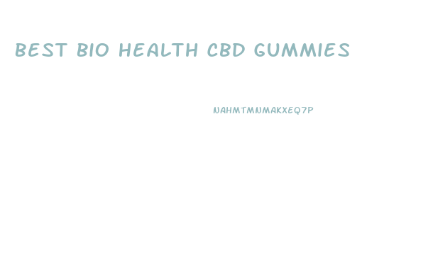 Best Bio Health Cbd Gummies