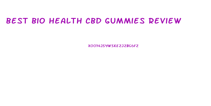 Best Bio Health Cbd Gummies Review
