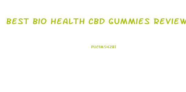 Best Bio Health Cbd Gummies Reviews
