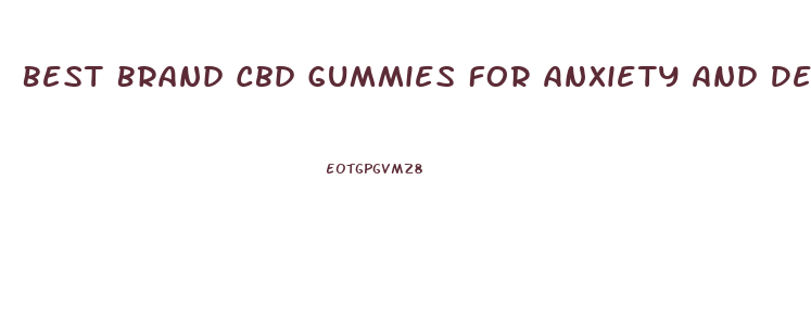 Best Brand Cbd Gummies For Anxiety And Depression