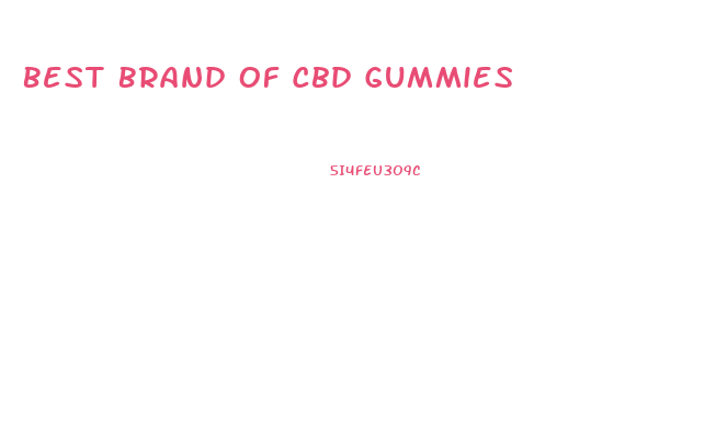 Best Brand Of Cbd Gummies
