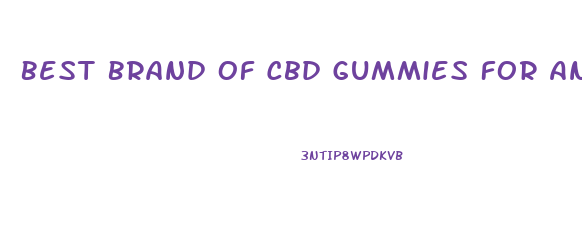 Best Brand Of Cbd Gummies For Anxiety