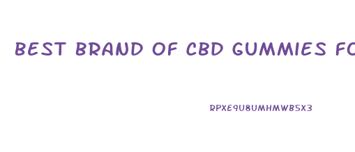 Best Brand Of Cbd Gummies For Anxiety