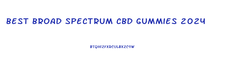 Best Broad Spectrum Cbd Gummies 2024