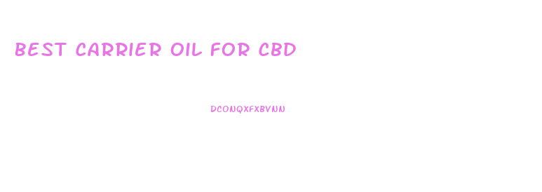 Best Carrier Oil For Cbd