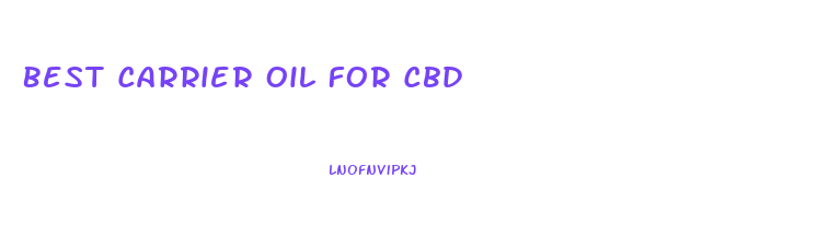 Best Carrier Oil For Cbd