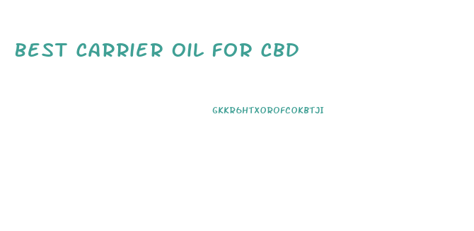 Best Carrier Oil For Cbd