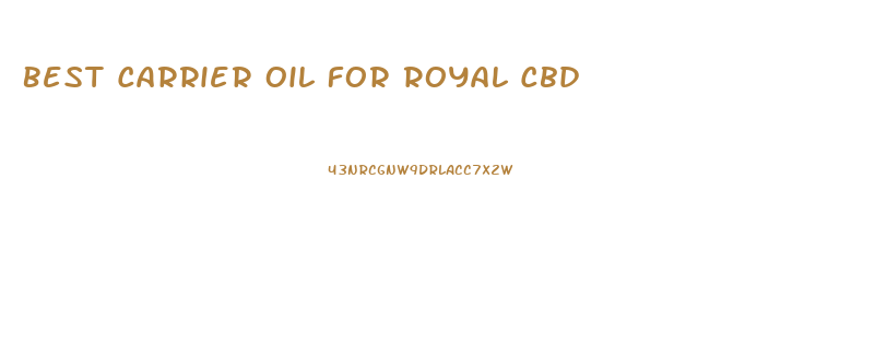 Best Carrier Oil For Royal Cbd