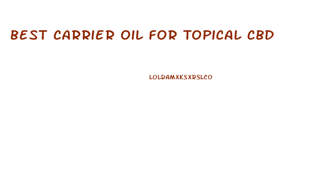 Best Carrier Oil For Topical Cbd