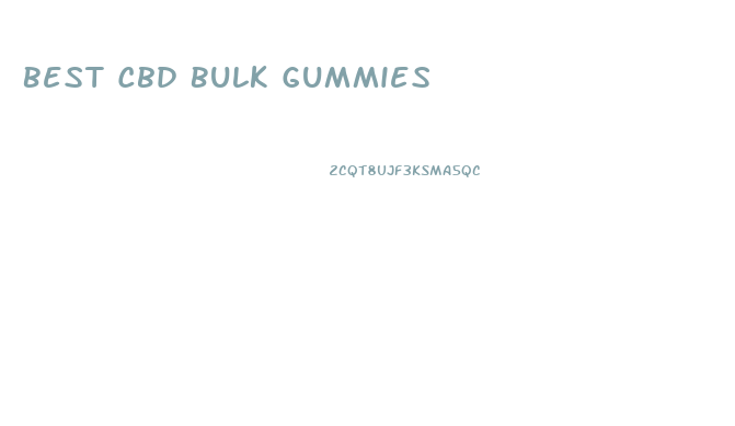 Best Cbd Bulk Gummies