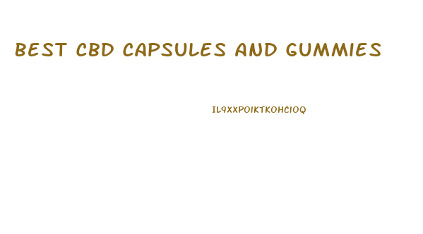 Best Cbd Capsules And Gummies