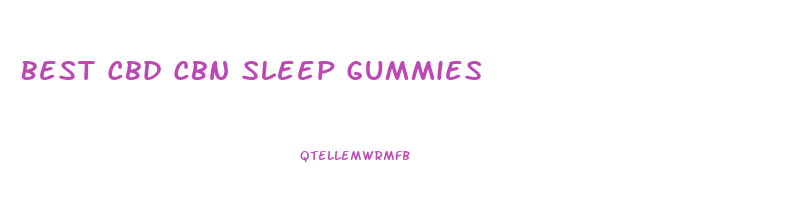 Best Cbd Cbn Sleep Gummies