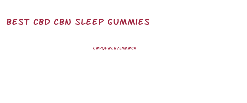 Best Cbd Cbn Sleep Gummies