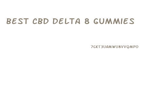 Best Cbd Delta 8 Gummies