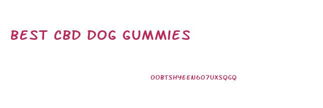 Best Cbd Dog Gummies