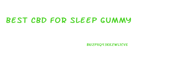 Best Cbd For Sleep Gummy