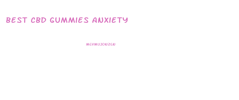 Best Cbd Gummies Anxiety