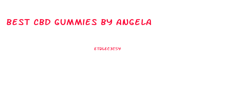 Best Cbd Gummies By Angela