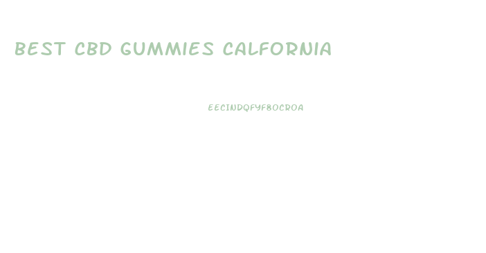 Best Cbd Gummies Calfornia