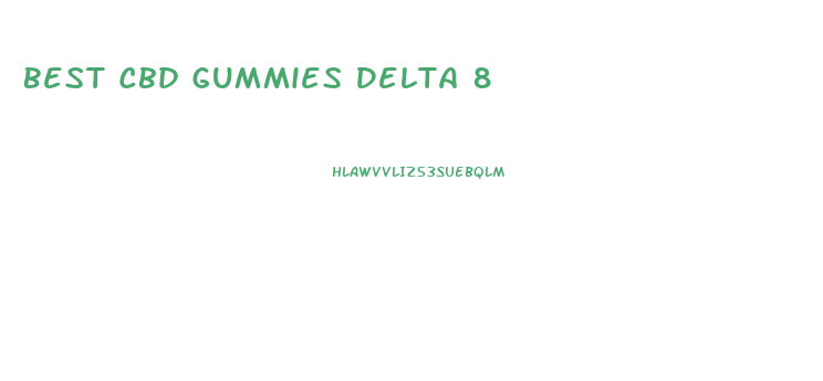 Best Cbd Gummies Delta 8