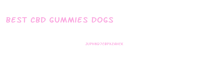 Best Cbd Gummies Dogs