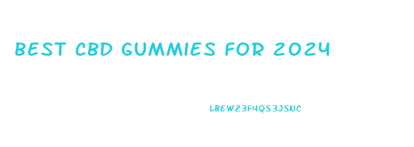 Best Cbd Gummies For 2024