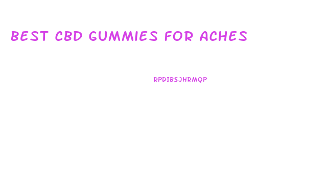 Best Cbd Gummies For Aches