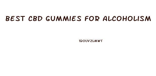 Best Cbd Gummies For Alcoholism