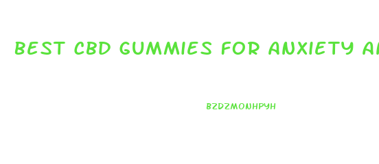 Best Cbd Gummies For Anxiety And Depression 2024