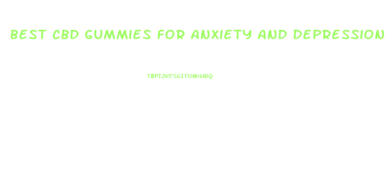 Best Cbd Gummies For Anxiety And Depression Reviews