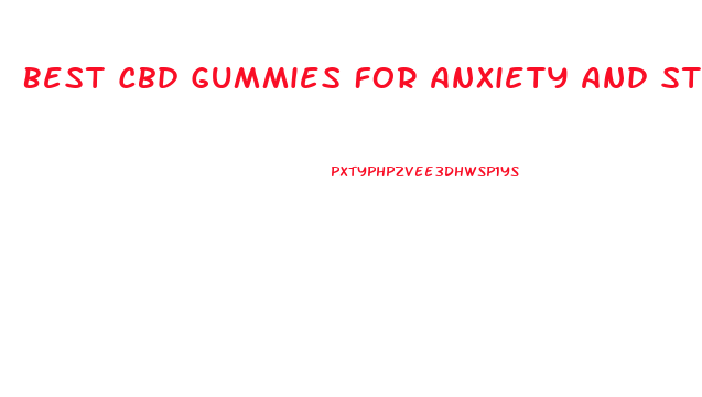 Best Cbd Gummies For Anxiety And Stress 2024