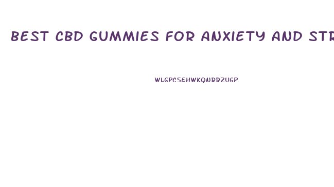 Best Cbd Gummies For Anxiety And Stress Uk
