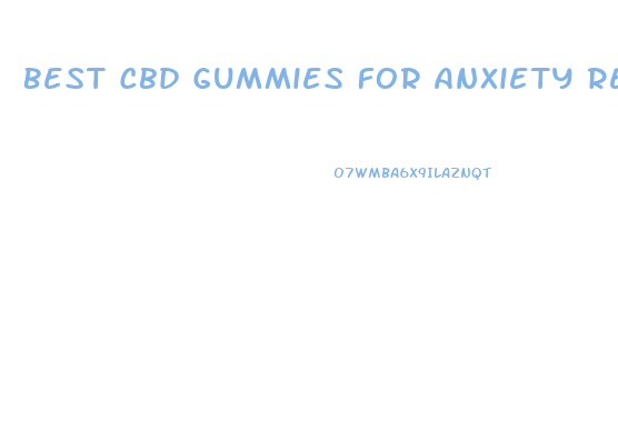 Best Cbd Gummies For Anxiety Reddit
