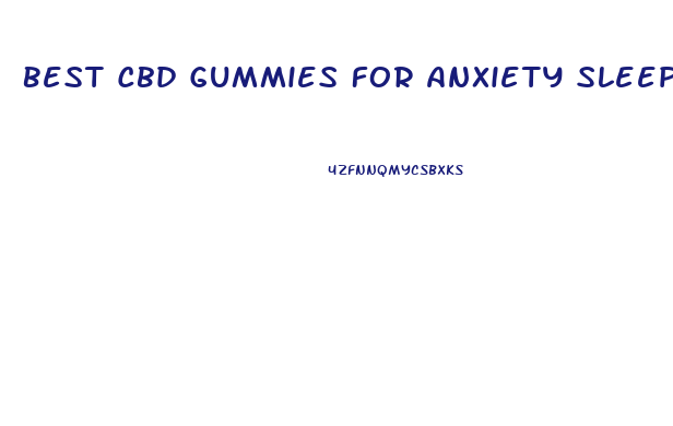 Best Cbd Gummies For Anxiety Sleep And Pain