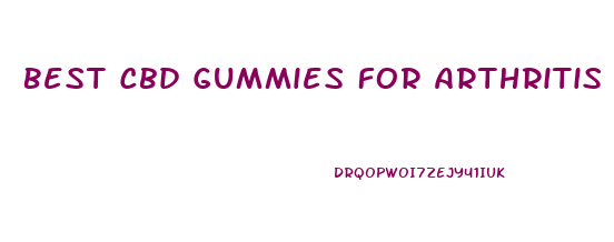 Best Cbd Gummies For Arthritis 2024