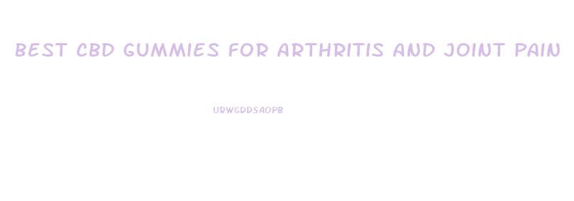 Best Cbd Gummies For Arthritis And Joint Pain