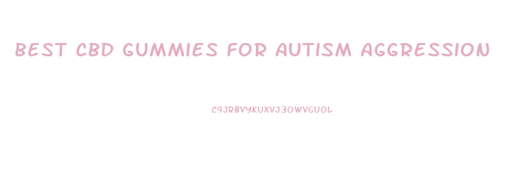 Best Cbd Gummies For Autism Aggression